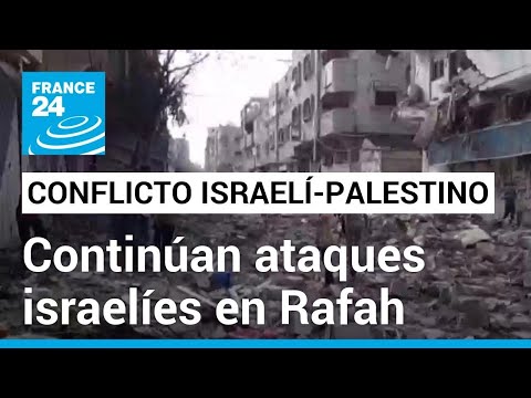 En medio de diálogos de tregua entre Israel y Hamás, los ataques a Rafah no se detienen • FRANCE 24