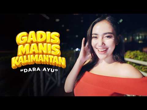 GADIS MANIS KALIMANTAN - P P Apa? - Dara Ayu (Official Music Video)