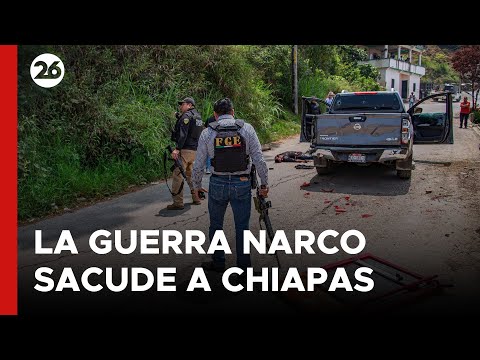 MÉXICO | La guerra narco sacude a Chiapas