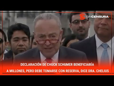 DECLARACIÓN de Chuck Schumer BENEFICIARÍA a MILLONES, debe tomarse con RESERVA, dice Dra. #Chelius