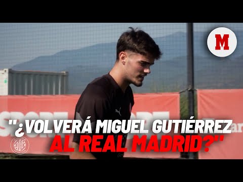 El regreso de Miguel Gutiérrez al Real Madrid es toda una incógnita I MARCA