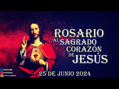SANTO ROSARIO AL SAGRADO CORAZÓN DE JESÚS 25 de junio