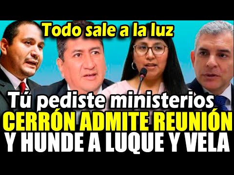 Cerrón admite reunión con Vela y Villanueva y hunde a congresista Ruth Luque x mentirosa