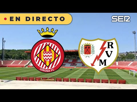  GIRONA - RAYO VALLECANO EN DIRECTO | Final del ascenso a Primera | VUELTA