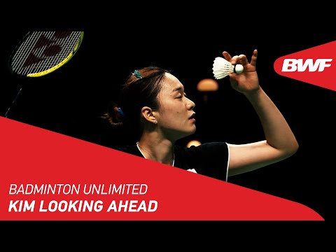 Badminton🏸 Badminton Unlimited | Kim Looking Ahead | BWF 2022