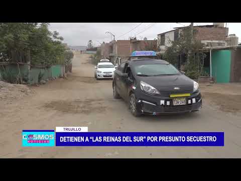 Trujillo: Detienen a “Las reinas del sur” por presunto secuestro