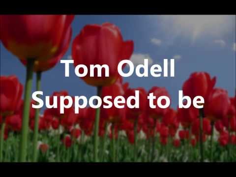 Tom Odell-Supposed to be (Lyric Video) Album Vesrion