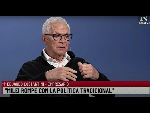 Eduardo Costantini: Milei rompe con la política tradicional; +Entrevistas con Luis Novaresio