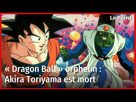 « Dragon Ball » orphelin : Akira Toriyama est mort