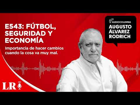 E543: Fútbol, seguridad y economía, por Augusto Álvarez Rodrich