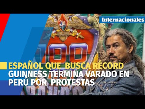Español que busca Récord Guinness termina varado en Perú por  protestas