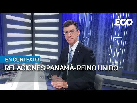 Relaciones diplomáticas entre Panamá y Reino Unido |#EnContexto