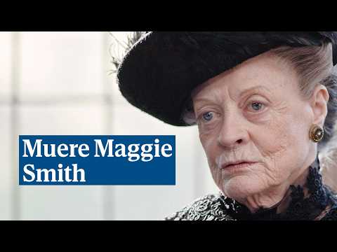 Muere Maggie Smith, legendaria actriz británica y estrella en Downton Abbey y Harry Potter