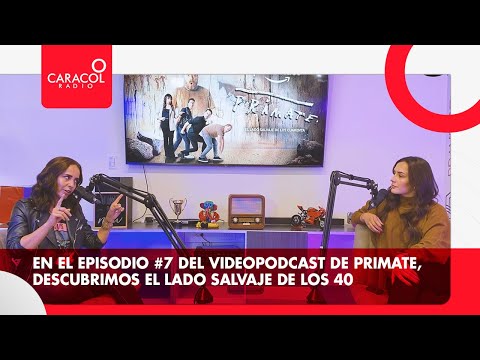 En el episodio #7 del videopodcast de Primate, descubrimos el lado salvaje de los 40 #PRIMATE