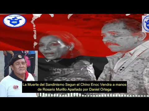 La Muerte del Sandinismo Segun el Chino Enoc Vendra de Manos de RosarioMurillo Apañada por DanielOrt