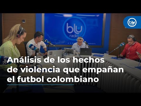 Análisis de los lamentables hechos de violencia que empañan el futbol durante el Nacional vs Junior