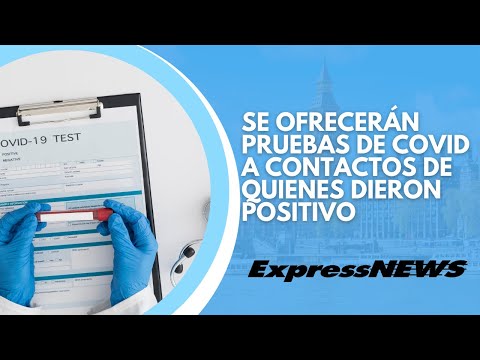 Se ofrecerán pruebas de Covid a contactos de quienes dieron positivo