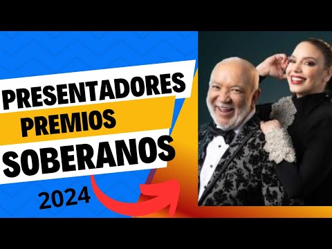 PRESENTADORES PREMIOS SOBERANOS 2024 HONEY ESTRELLA Y JOCHY SANTOS