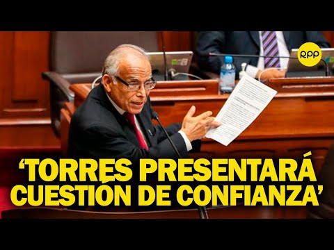 Aníbal Torres presenta cuestión de confianza al Congreso