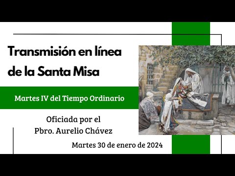 Santa Misa del Martes 30 de Enero del 2024