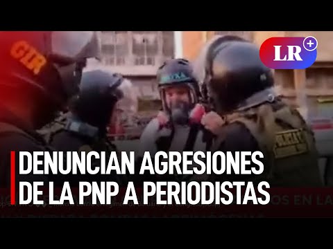 Denuncian agresiones de la PNP a periodistas que cubrían protesta en Lima el sábado 4 de enero | #LR