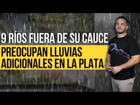 9 ríos fuera de cauce y preocupan lluvias adicionales en La Plata