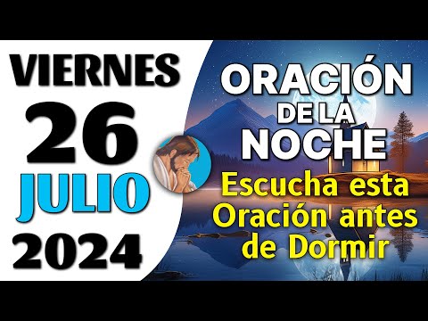 Oración de la Noche de hoy Viernes de Julio de 2024 - Oraciones amor a Católica