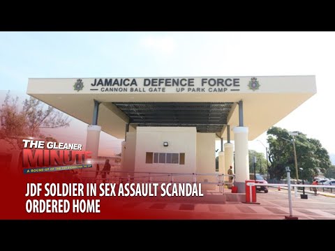 THE GLEANER MINUTE: JDF sexual assault | Windshield washer shot dead | JLP councillor questions Chan