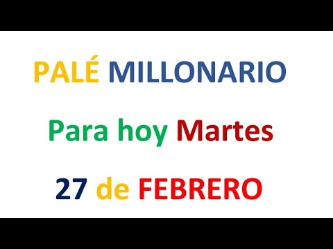 PALÉ MILLONARIO PARA HOY MARTES 27 de Febrero, EL CAMPEÓN DE LOS NÚMEROS