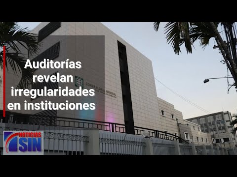 Auditorías revelan irregularidades en instituciones