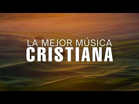 Las MEJORES Alabanzas CRISTIANAS / La Canción Más Hermosa