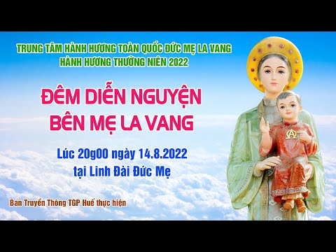 Trực tiếp: La Vang 2022 - Đêm Diễn Nguyện bên Mẹ La Vang