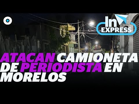 Atacan camioneta de periodista en Morelos | Reporte Indigo