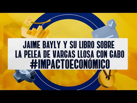 Impacto Económico I Jaime Bayly y su libro sobre la pelea de Vargas Llosa con Gabo