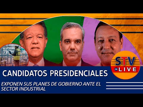 CANDIDATOS PRESIDENCIALES EXPONEN SUS PLANES DE GOBIERNO ANTE EL SECTOR INDUSTRIAL