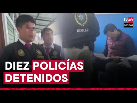 Diez policías detenidos en allanamientos a dependencias de la PNP