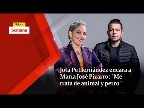 Jota Pe Hernández encara a María José Pizarro: Me trata de animal y perro | Vicky en Semana