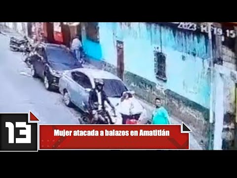 Mujer atacada a balazos en Amatitlán