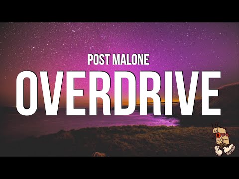 Post Malone - Overdrive (Lyrics)