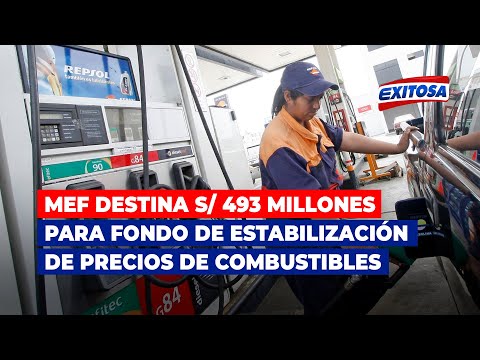 MEF destina S/ 493 millones para Fondo de Estabilización de Precios de Combustibles