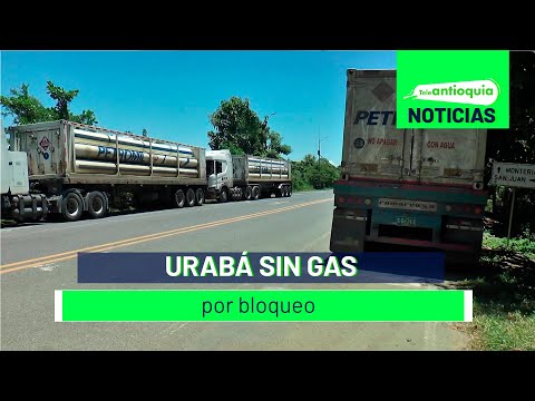 Bloqueos afectan suministro de gas en Urabá - Teleantioquia Noticias