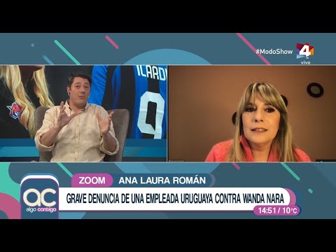 Algo Contigo - Grave denuncia de una empleada uruguaya contra Wanda Nara