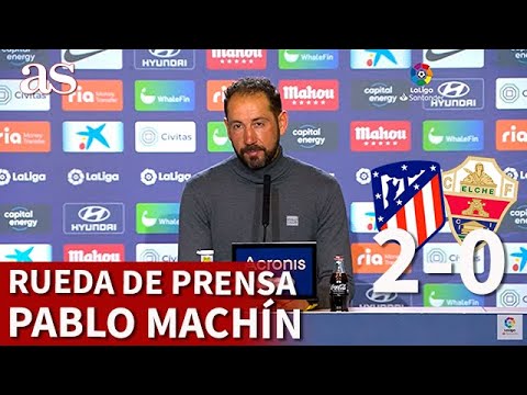 ATLÉTICO MADRID 2 ELCHE 0 | Rueda de prensa de PABLO MACHÍN | Diario AS