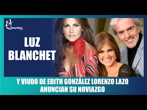 Luz Blanchet, la novia de Lorenzo Lazo, viudo de Edith González ANUNCIAN SU NOVIAZGO