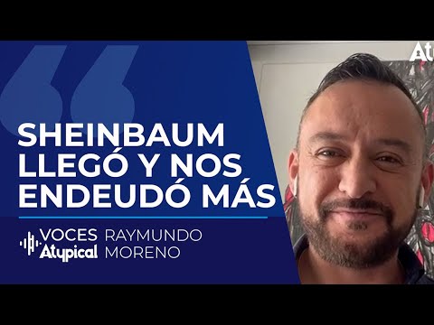 SHEINBAUM RECIBIÓ UN PAÍS EN NÚMEROS ROJOS | RAYMUNDO MORENO