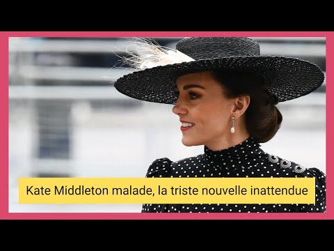 Kate Middleton malade, la triste nouvelle inattendue