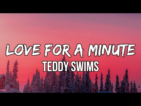 Teddy Swims - Love for a Minute (Lyrics)