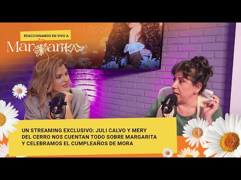 Juli Calvo y Mery del Cerro contaron todo sobre Margarita y festejamos el cumple de Mora