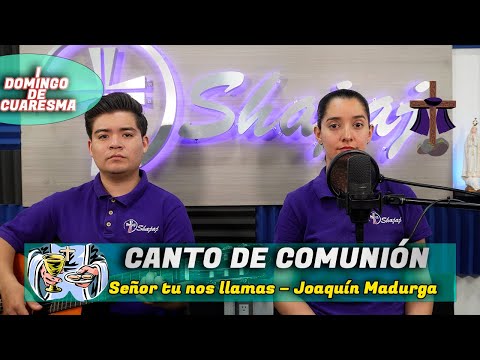 CANTO DE COMINION - Señor tu nos llamas  | SHAJAJ Ministerio Católic.