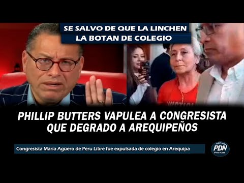 PHILLIP BUTTERS VAPULEA A CONGRESISTA MARIA AGUERO QUE FUE EXPULSADA DE COLEGIO DE AREQUPA